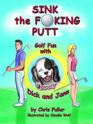 cover image of Sink the Fucking Putt: Golf Fun With Dick and Jane